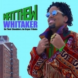 Matthew Whitaker - On Their Shoulders: An Organ Tribute '2024 - Album