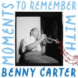 Benny Carter - Moments to Remember with Benny Carter '2024 - Album