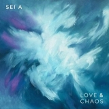 Sei A - Love & Chaos '2024 - Album