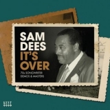 Sam Dees - It's Over (70s Songwriter Demos & Masters) '2015 - Compilation