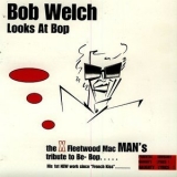 Bob Welch - Bob Welch Looks At Bop '1999 - Album