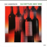 Ray Anderson - Old Bottles New Wine '1985