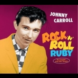 Johnny Carroll - Rock 'N' Roll Ruby - The Complete 1956-1962 Singles '2019