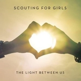 Scouting For Girls - The Light Between Us '2012 - Album