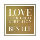 Ben Lee - Love Is the Great Rebellion '2015 - Album