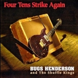 Bugs Henderson and The Shuffle Kings - Four Tens Strike Again '1996 - Album