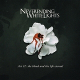 Neverending White Lights - Act II: The Blood And The Life Eternal '2007