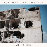 Nadine Shah - Holiday Destination '2017 - Album