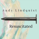 Andy Lindquist - Resuscitated '2024 - Album