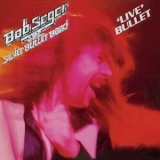 Bob Seger & The Silver Bullet Band - 'Live' Bullet '1976