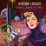 Elysian Fields - Femmes, Family and Mars '2023 - Album