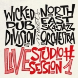 North East Ska Jazz Orchestra - Wicked Dub Division Meets North East Ska Jazz Orchestra (Live Studio Session #1) '2022 - Live album