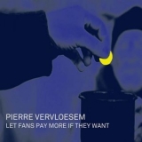 Pierre Vervloesem - Let Fans Pay More If They Want '2023 - Album