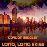 Gordon Midgley - Long, Long Skies '2020