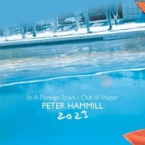 Peter Hammill - In A Foreign Town / Out Of Water  '2023 - Album