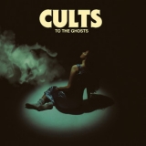 Cults - To the Ghosts '2024