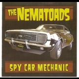 Nematoads, The - Spy Car Mechanic '2009