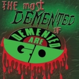 Demented Are Go - The Most Demented Of Demented Are Go '2013