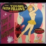 Young Fresh Fellows - Take It Like A Matador '1993 - Album