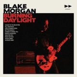 Blake Morgan - Burning Daylight '2005 - Album