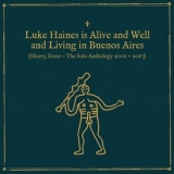 Luke Haines - Luke Haines Is Alive And Well And Living In Buenos Aires (Heavy, Frenz - The Solo Anthology 2001–2017) '2017 - Anthology