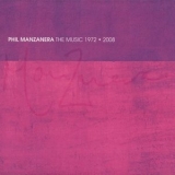 Phil Manzanera - The Music 1972-2008 '2008 - Compilation