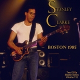 Stanley Clarke - 1985-06-12, Paradise Theatre, Boston, MA (TapeTyrant Master Series Volume 112) '1985