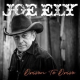 Joe Ely - Driven to Drive '2024