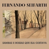 Fernando Seifarth - Sambas e Bossas Que Ela Gostava '2024