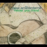 The New Amsterdams - Never You Mind '2000