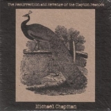 Michael Chapman - The Resurrection And Revenge Of The Clayton Peacock '2012 - Album