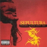 Sepultura - Under A Pale Grey Sky '2002 - Album