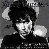 Johnny Thunders - Born Too Loose (the best of) '1999 - Compilation