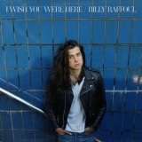 Billy Raffoul - I Wish You Were Here '2023 - EP