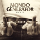 Mondo Generator - Fuck It '2020 - Album