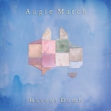 Augie March - Havens Dumb '2022