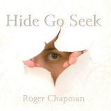 Roger Chapman - Hide Go Seek '2009 - Album