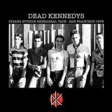 Dead Kennedys - Iguana Studios Rehearsal Tape - San Francisco 1978 '2019 - Album