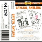 Crystal Antlers - Two-Way Mirror / Son Of The Mirror '2011