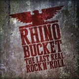 Rhino Bucket - The Last Real Rock N’ Roll '2017