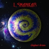 L. Shankar - Chepleeri Dream '2020 - Album