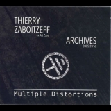 Thierry Zaboitzeff - Multiple Distortions - Archives 2005-2016 '2016