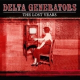 Delta Generators - The Lost Years '2024