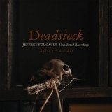 Jeffrey Foucault - Deadstock: Uncollected Recordings 2005 – 2020 '2020 - Compilation