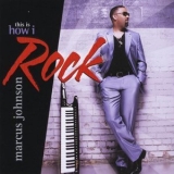 Marcus Johnson - This Is How I Rock '2010 - Album