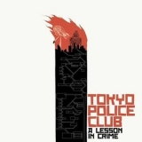 Tokyo Police Club - A Lesson in Crime '2016