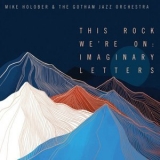 Mike Holober - This Rock We're On: Imaginary Letters '2024 - Album