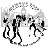 Diamond Dogs - About The Hardest Nut To Crack '2023