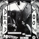 Dead Moon - Stranded in the Mystery Zone '1991 - Album