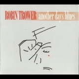 Robin Trower - Another Days Blues '2005